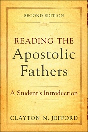 Reading the Apostolic Fathers by Clayton Jefford